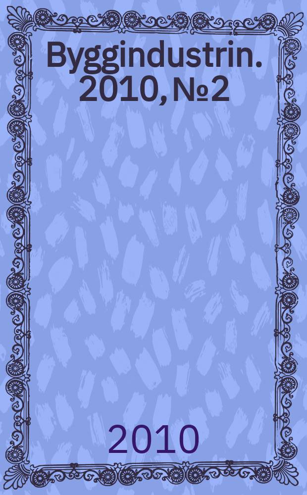 Byggindustrin. 2010, № 2