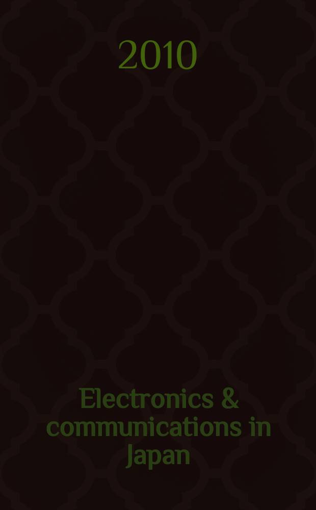 Electronics & communications in Japan : A transl. of Denshi Tsushin Gakkai Ronbunshi (Transactions of the Inst. of electronics a. communication engineers of Japan). Vol. 93, № 1