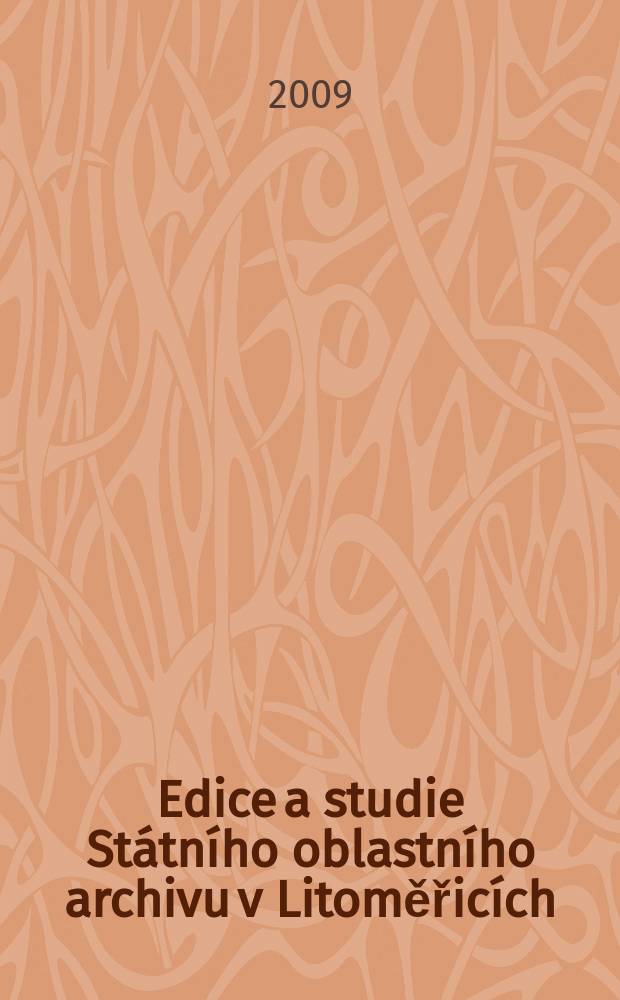 Edice a studie Státního oblastního archivu v Litoměřicích = Издания и исследования государственного архива в Литомержице