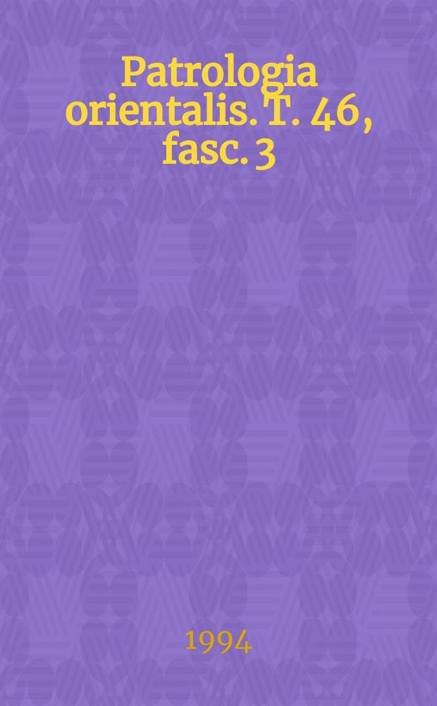 Patrologia orientalis. T. 46, fasc. 3 ( 207) : Le Synaxaire éthiopien = Восточная патристика