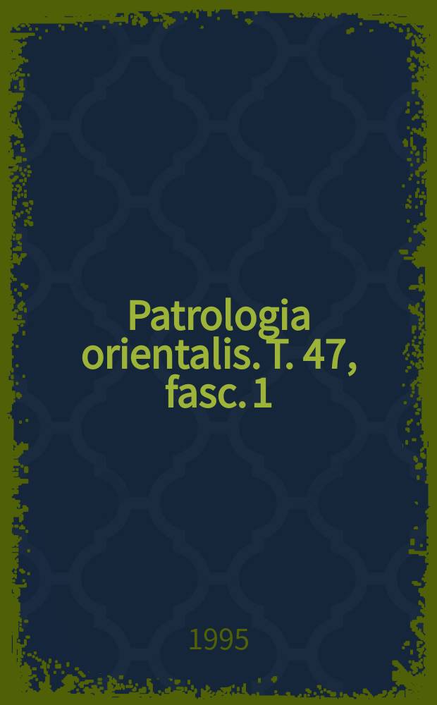 Patrologia orientalis. T. 47, fasc. 1 ( 209) : A metrical homily on holy mar Ephrem by mar Jacob of Sarug = Восточная патристика