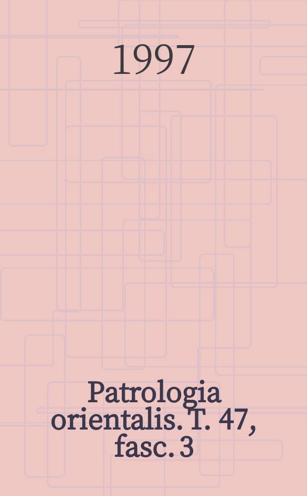 Patrologia orientalis. T. 47, fasc. 3 ( 211) : Le Synaxaire éthiopien = Восточная патристика