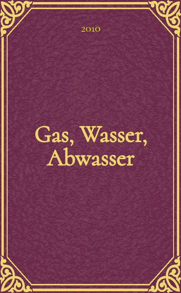 Gas, Wasser, Abwasser : Schweizerische Zeitschrift für Gasversorgung und Siedlungswasserwirtschaft. Jg. 90 2010, № 1