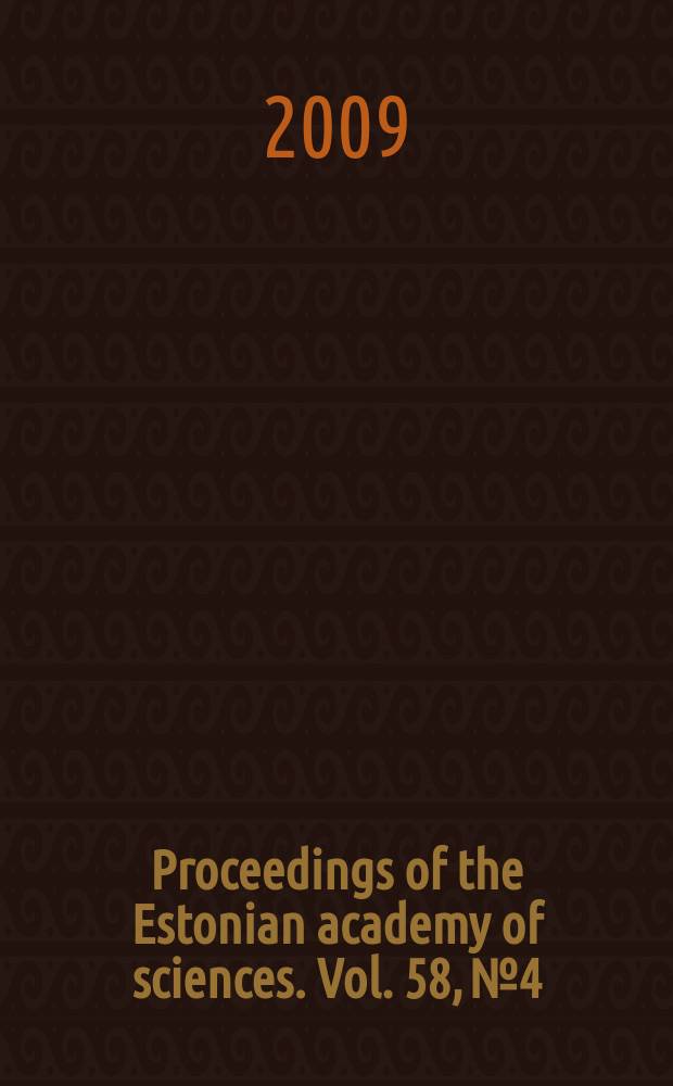 Proceedings of the Estonian academy of sciences. Vol. 58, № 4