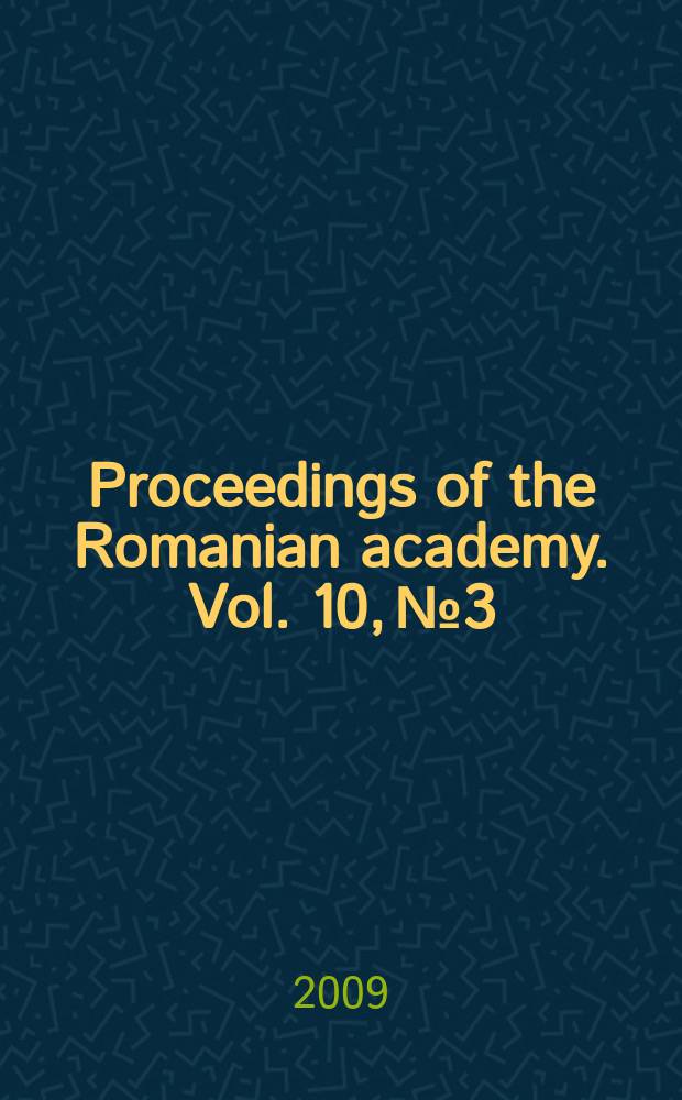 Proceedings of the Romanian academy. Vol. 10, № 3