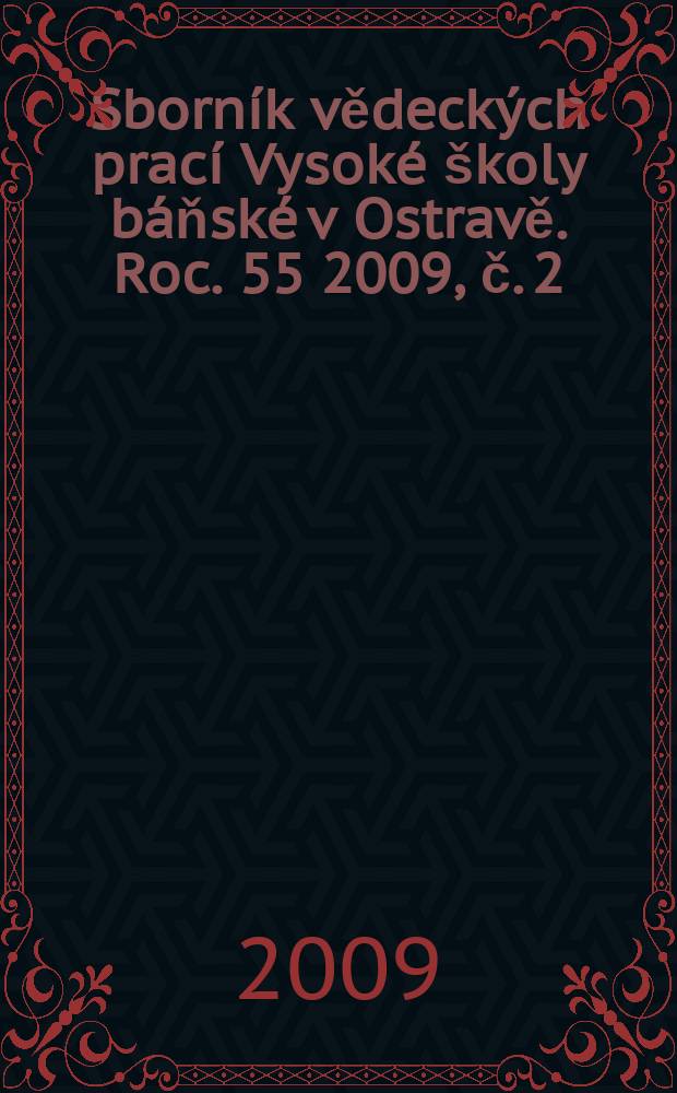 Sborník vědeckých prací Vysoké školy báňské v Ostravě. Roc. 55 2009, č. 2