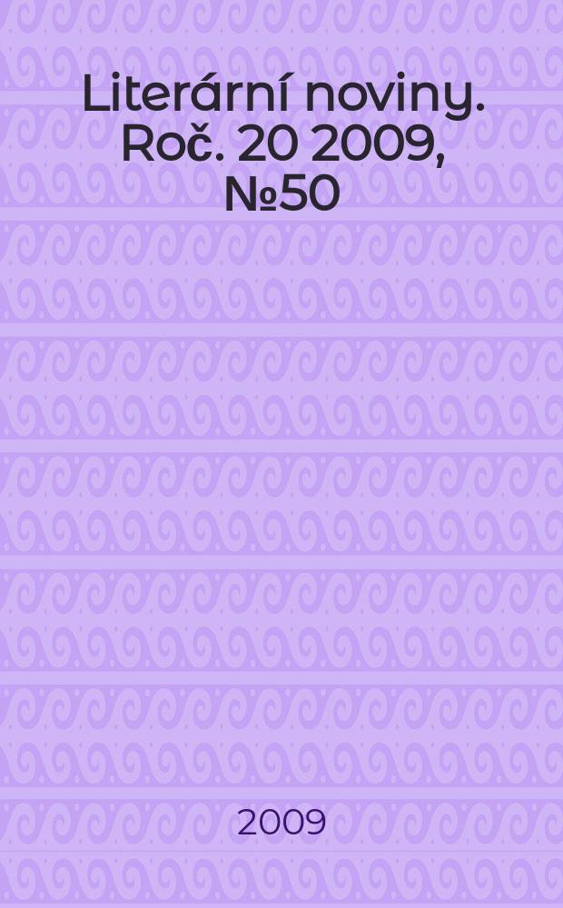 Literární noviny. Roč. 20 2009, № 50