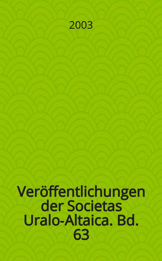 Veröffentlichungen der Societas Uralo-Altaica. Bd. 63 : Die ural-altaischen Völker = Урало-алтайские народы: идентичность в обмене традиций и современность