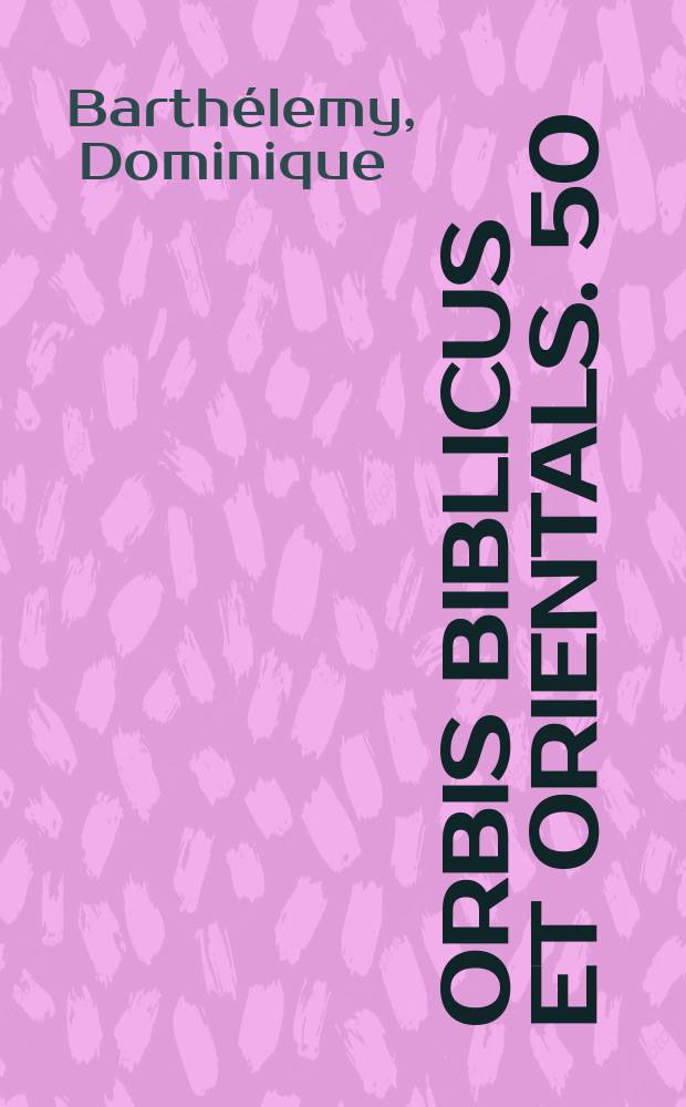 Orbis biblicus et Orientals. 50/4 : Critique textuelle de l'Ancien Testament = Критика текста Старого Завета