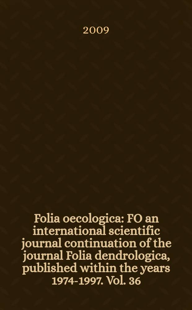 Folia oecologica : FO an international scientific journal continuation of the journal Folia dendrologica, published within the years 1974-1997. Vol. 36, № 1