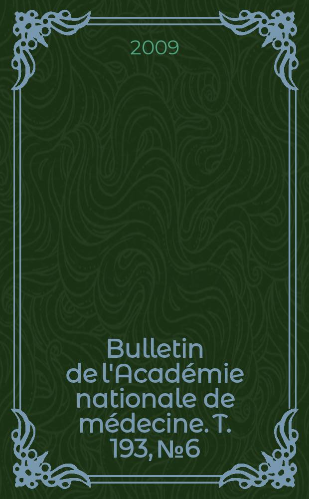 Bulletin de l'Académie nationale de médecine. T. 193, № 6