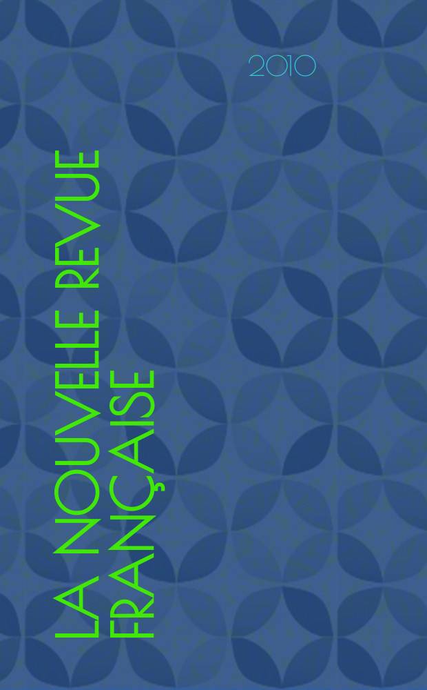 La Nouvelle revue française : NRF. 2010, № 592
