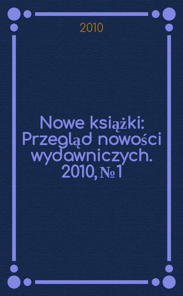 Nowe książki : Przegląd nowości wydawniczych. 2010, № 1