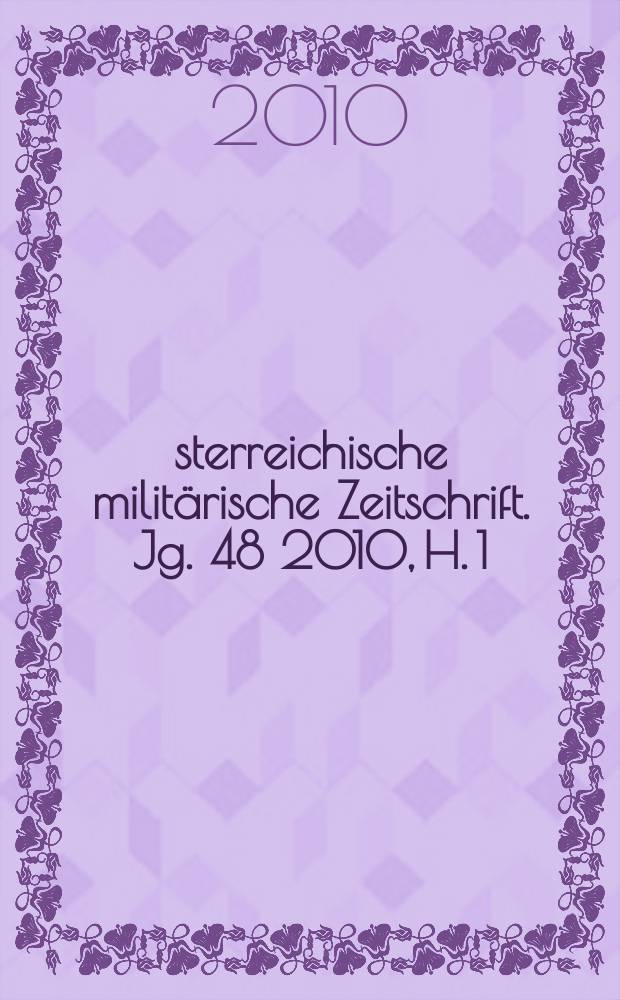 Österreichische militärische Zeitschrift. Jg. 48 2010, H. 1