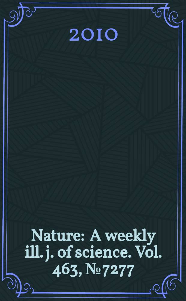 Nature : A weekly ill. j. of science. Vol. 463, № 7277