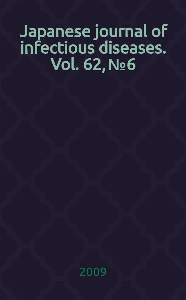 Japanese journal of infectious diseases. Vol. 62, № 6