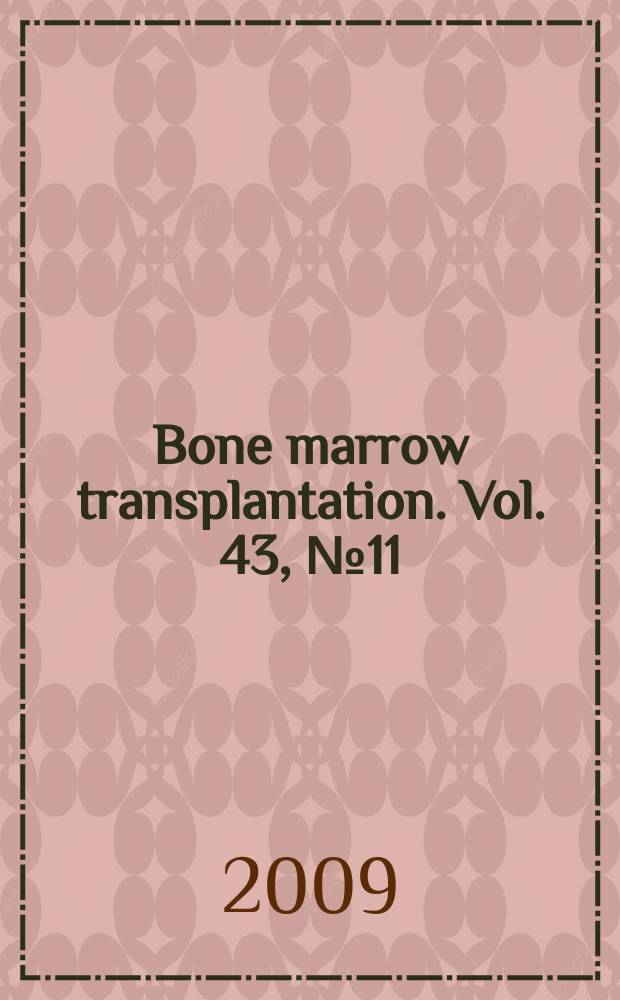 Bone marrow transplantation. Vol. 43, № 11