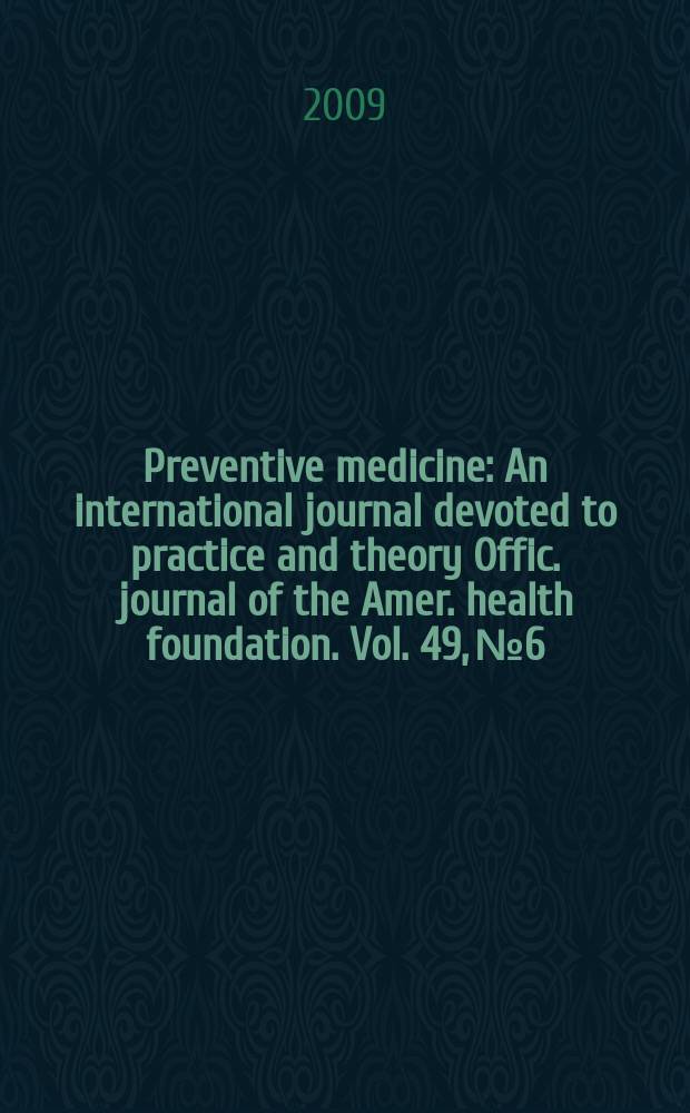 Preventive medicine : An international journal devoted to practice and theory Offic. journal of the Amer. health foundation. Vol. 49, № 6
