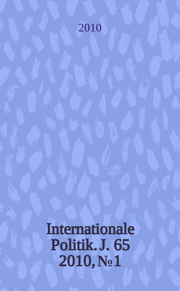 Internationale Politik. J. 65 2010, № 1