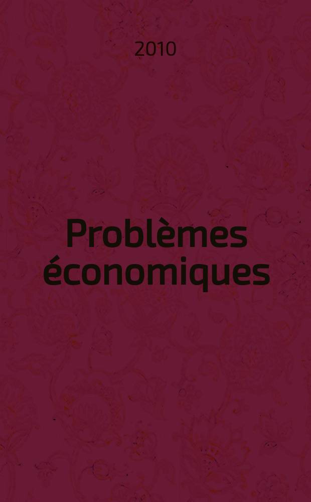Problèmes économiques : Sélection hebdomadaire de presse française et étrangère. 2010, № 2987