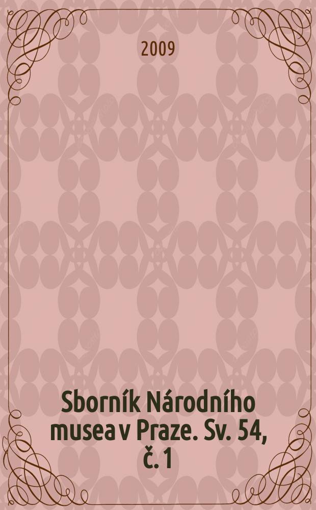 Sborník Národního musea v Praze. [Sv.] 54, č. 1/4