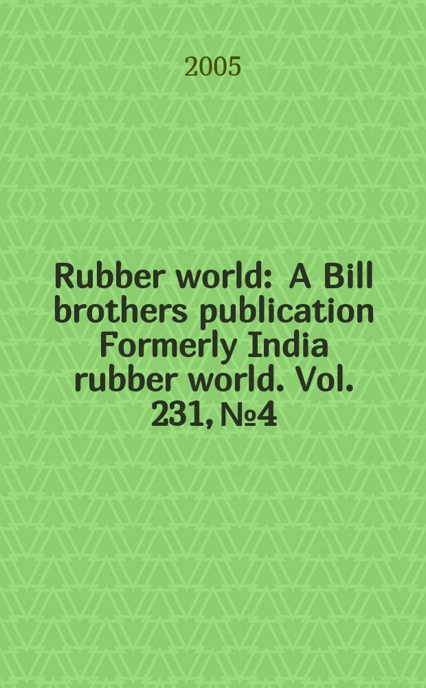Rubber world : A Bill brothers publication Formerly India rubber world. Vol. 231, № 4