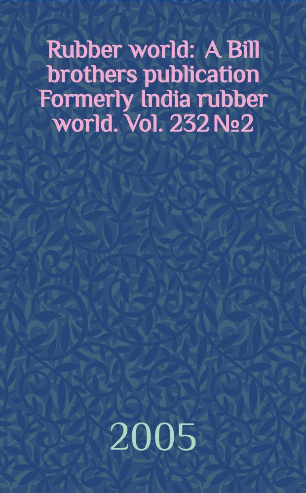Rubber world : A Bill brothers publication Formerly India rubber world. Vol. 232 № 2