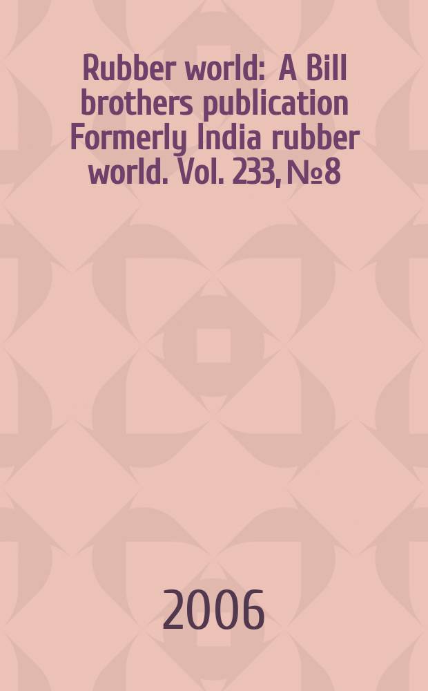 Rubber world : A Bill brothers publication Formerly India rubber world. Vol. 233, № 8