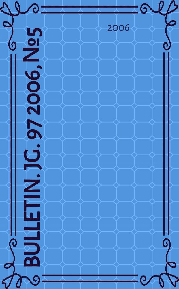 Bulletin. Jg. 97 2006, № 5
