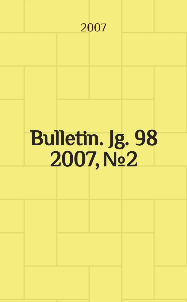 Bulletin. Jg. 98 2007, № 2