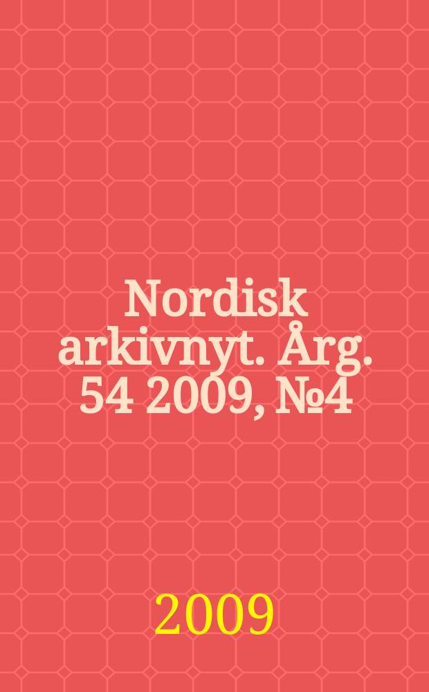 Nordisk arkivnyt. Årg. 54 2009, № 4