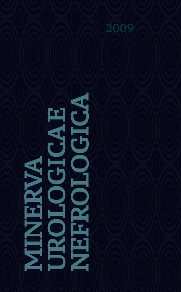 Minerva urologica e nefrologica : The Ital. j of urology a nephrology. Riv. trimestr. di urologia med. e chirurgica e di fisiopatologia e clinica delle malattie renali. Vol. 61, № 4