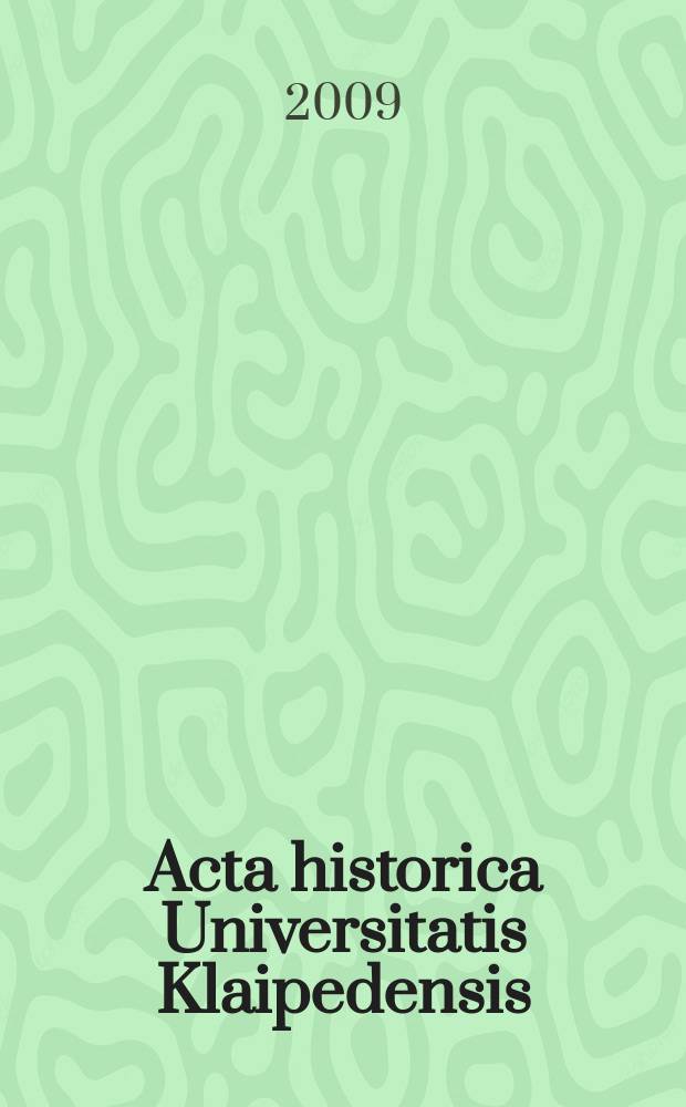 Acta historica Universitatis Klaipedensis : (AHUK) = Труды Университета Клайпеды по истории