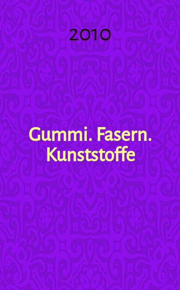 Gummi. Fasern. Kunststoffe : Intern. Fachzeitschrift für die Polymer - Verarbeitung. Jg. 63 2010, № 2