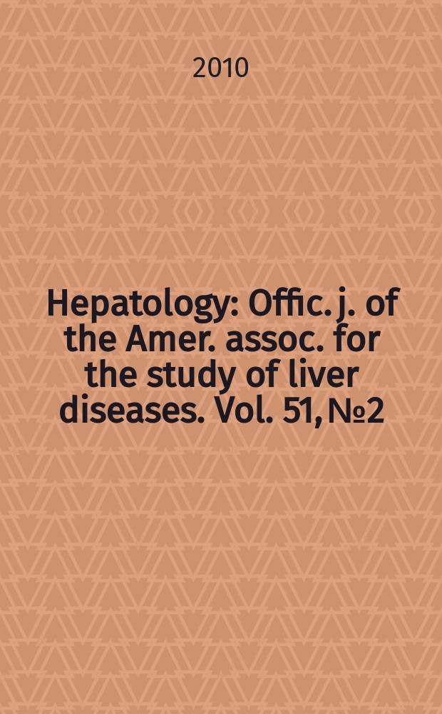 Hepatology : Offic. j. of the Amer. assoc. for the study of liver diseases. Vol. 51, № 2