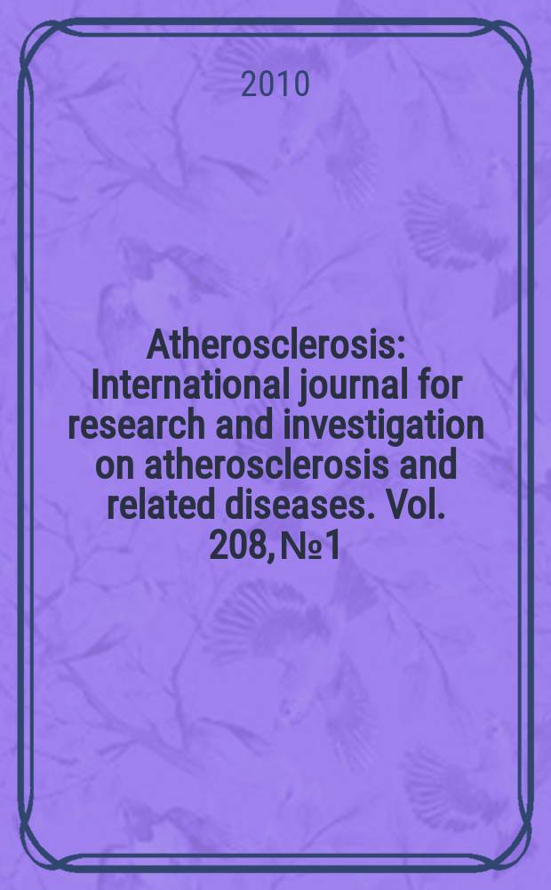 Atherosclerosis : International journal for research and investigation on atherosclerosis and related diseases. Vol. 208, № 1