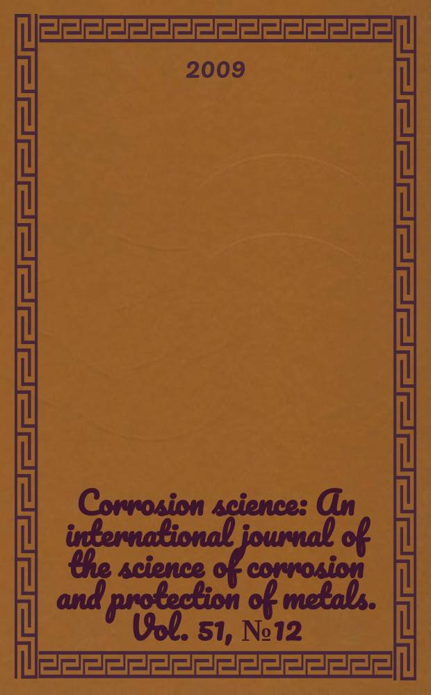 Corrosion science : An international journal of the science of corrosion and protection of metals. Vol. 51, № 12