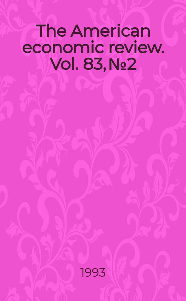 The American economic review. Vol. 83, № 2