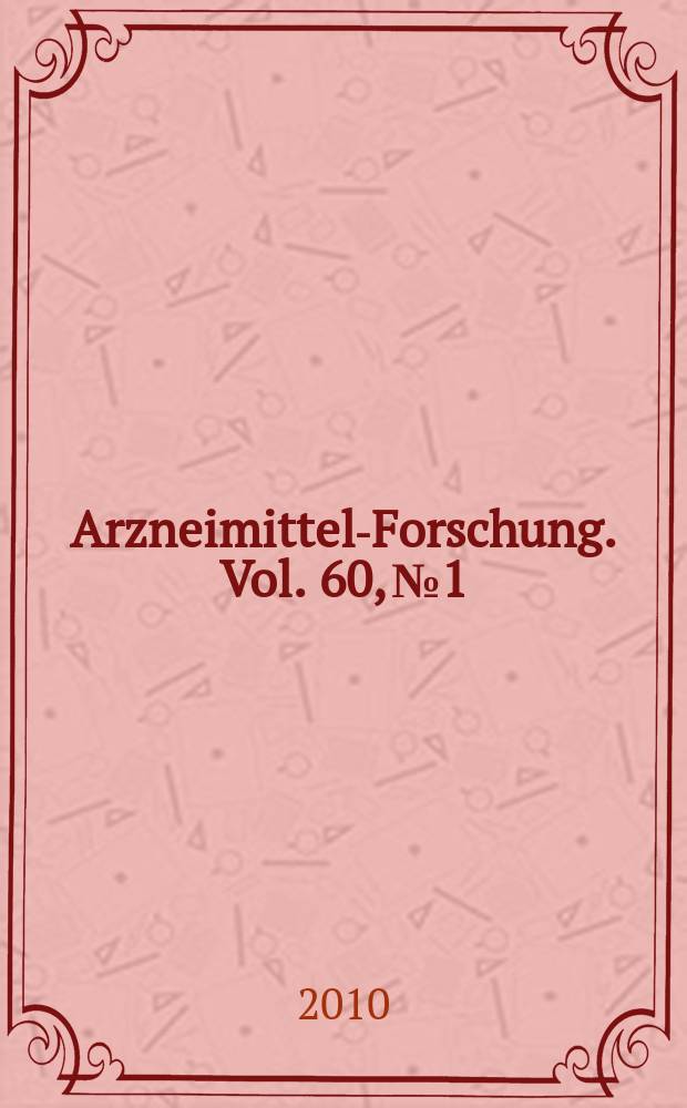 Arzneimittel-Forschung. Vol. 60, № 1