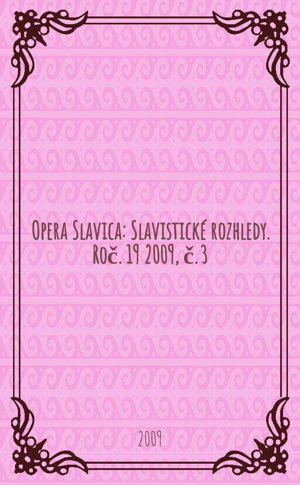Opera Slavica : Slavistické rozhledy. Roč. 19 2009, č. 3/4