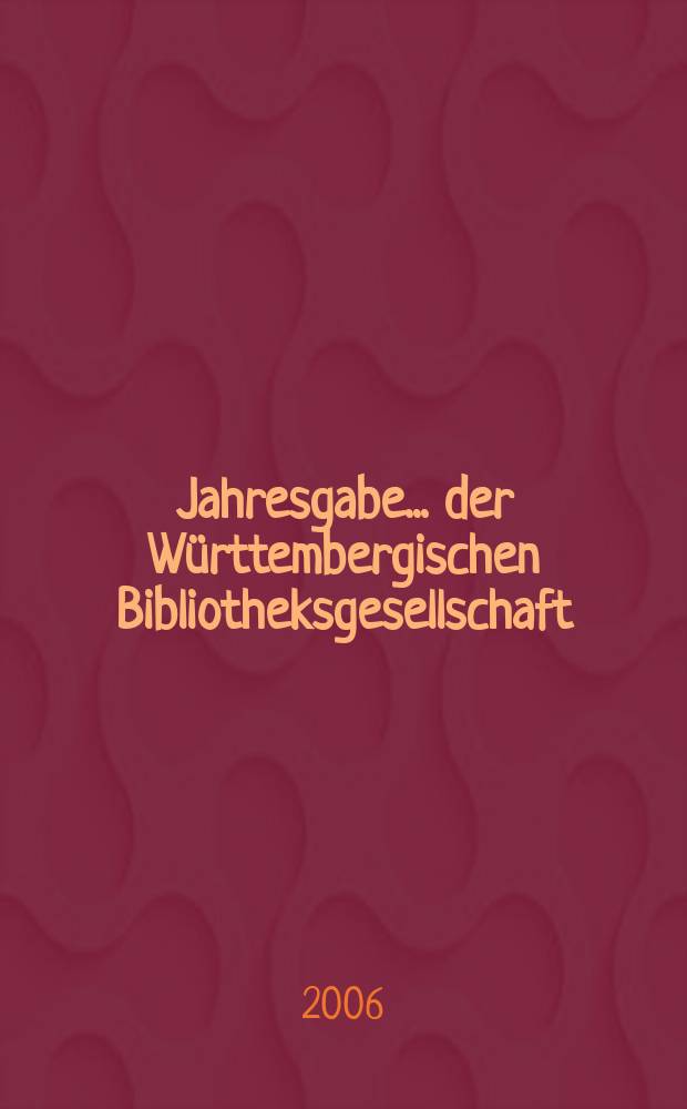 Jahresgabe ... der Württembergischen Bibliotheksgesellschaft = Годовой дар Вюртенбергского библиотечного общества
