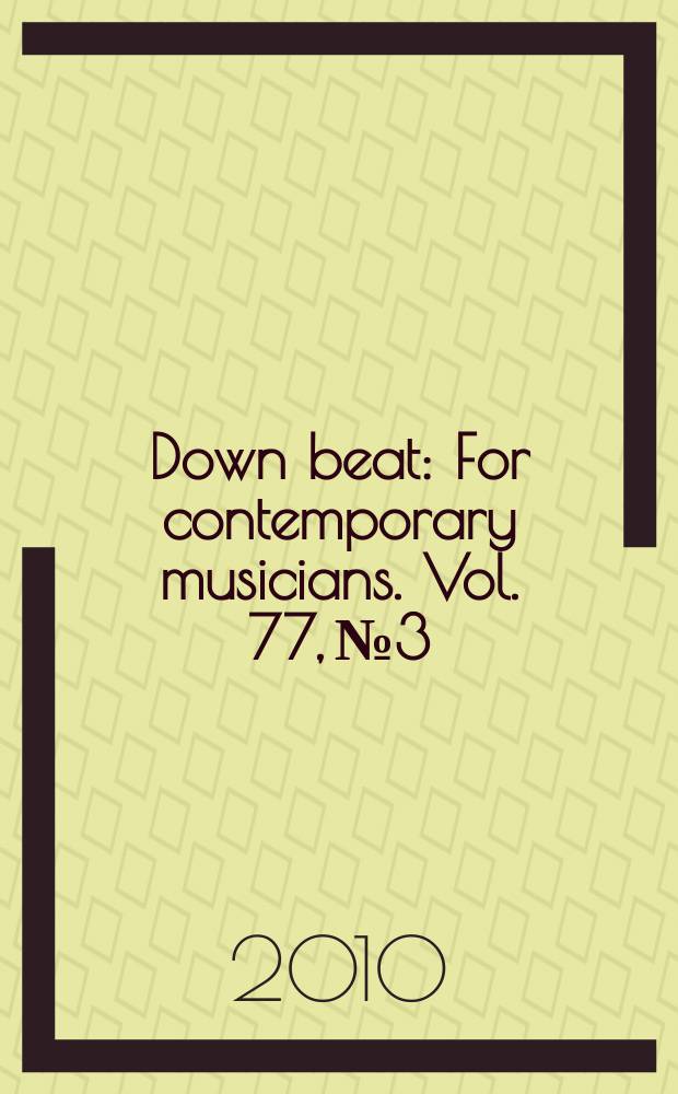 Down beat : For contemporary musicians. Vol. 77, № 3