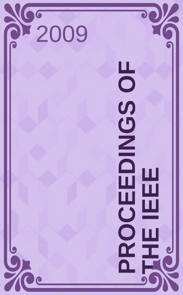 Proceedings of the IEEE : Formerly Proceedings of the IRE Publ. monthly by The Inst. of electrical and electronics engineers. Vol. 97, № 12