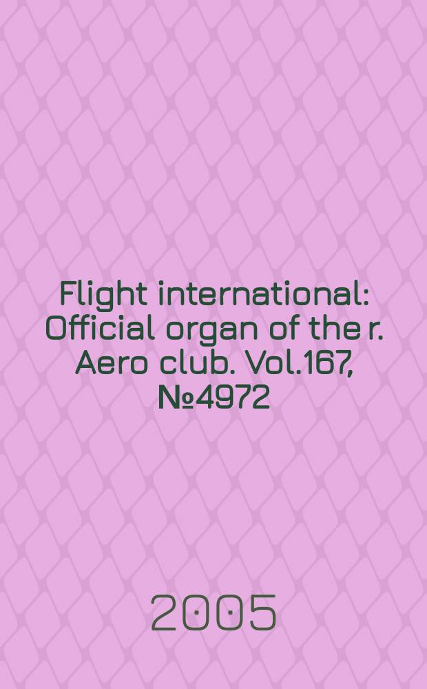 Flight international : Official organ of the r. Aero club. Vol.167, № 4972