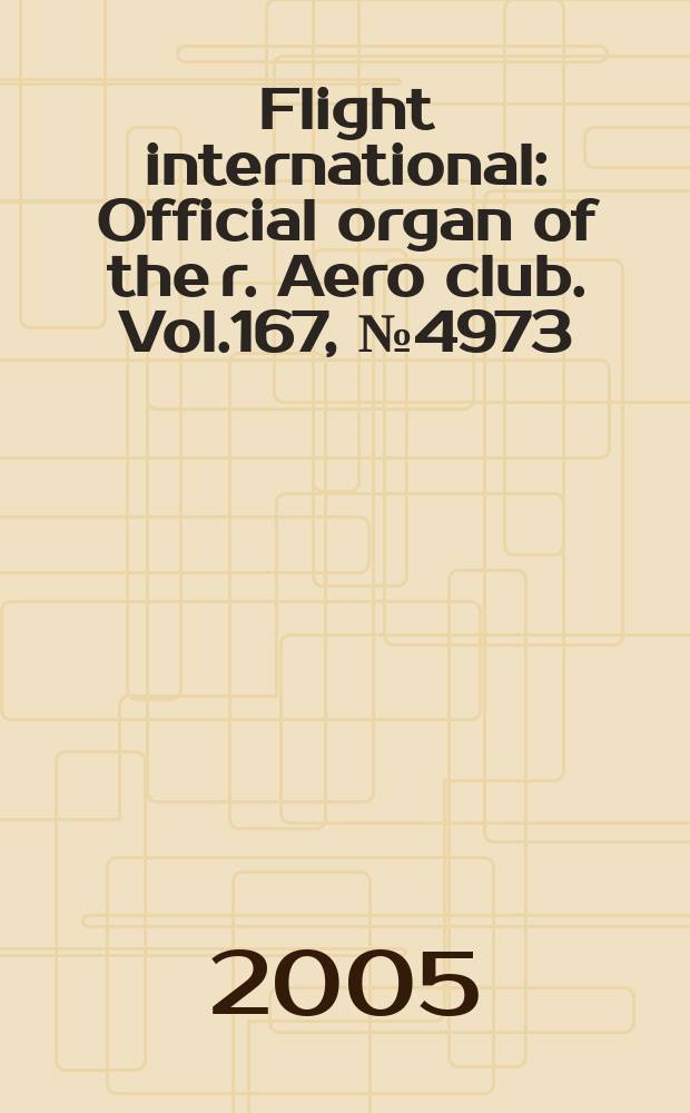 Flight international : Official organ of the r. Aero club. Vol.167, № 4973