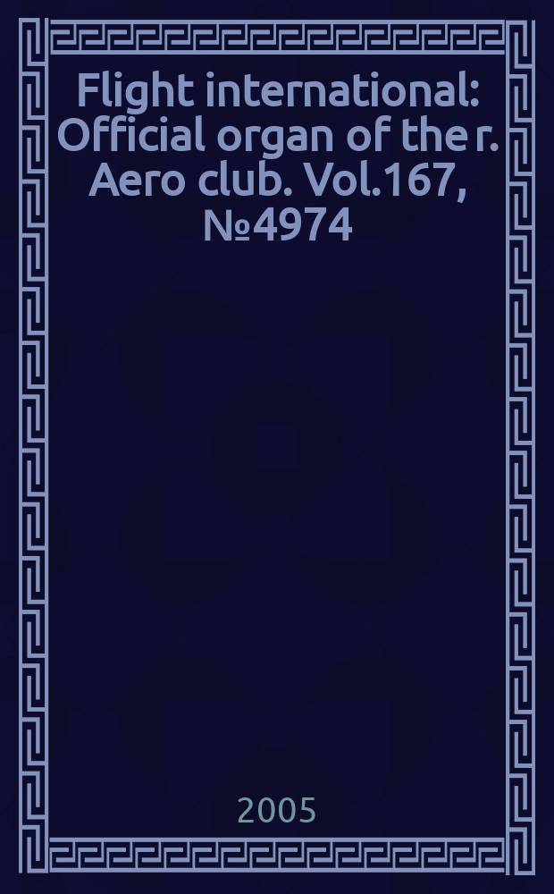 Flight international : Official organ of the r. Aero club. Vol.167, № 4974