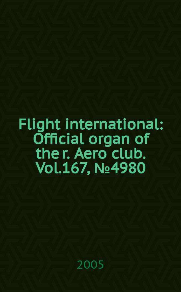 Flight international : Official organ of the r. Aero club. Vol.167, № 4980