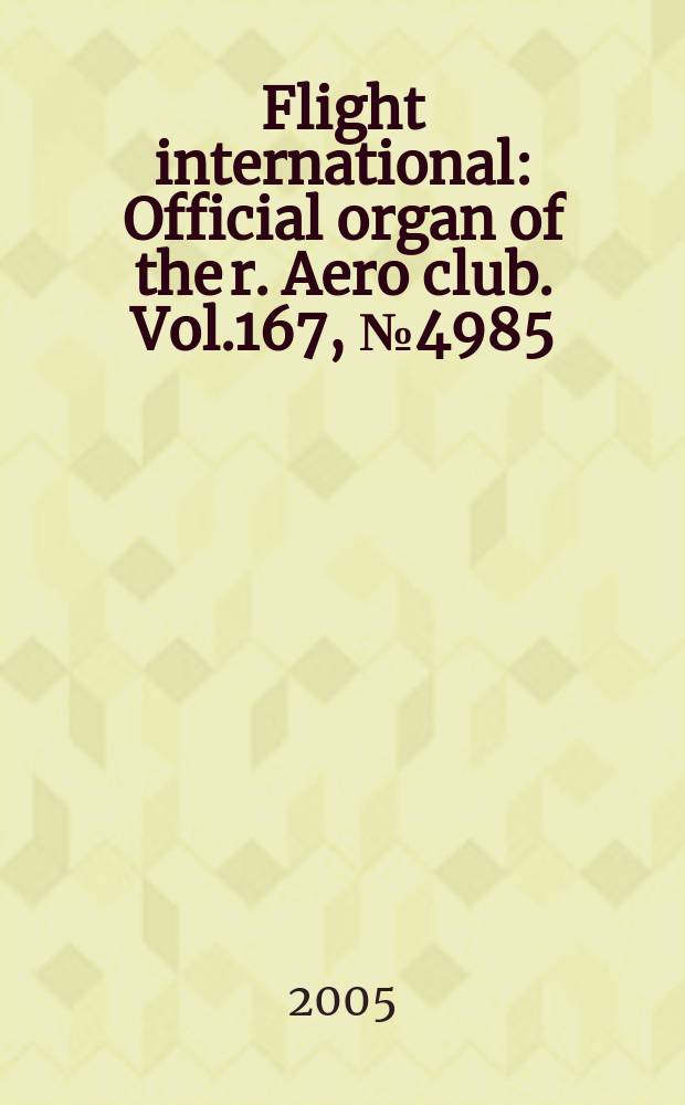 Flight international : Official organ of the r. Aero club. Vol.167, № 4985