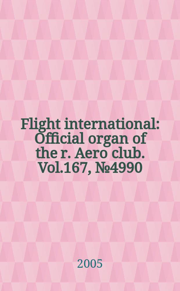 Flight international : Official organ of the r. Aero club. Vol.167, № 4990