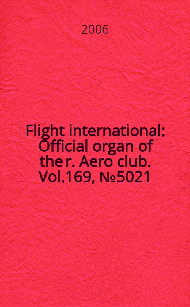 Flight international : Official organ of the r. Aero club. Vol.169, № 5021